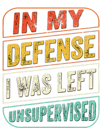 In My Defense I Was Left Unsupervised Funny Dad Joke T-Shirt