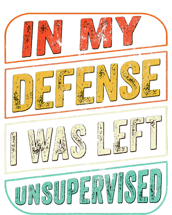 In My Defense I Was Left Unsupervised Funny Dad Joke T-Shirt