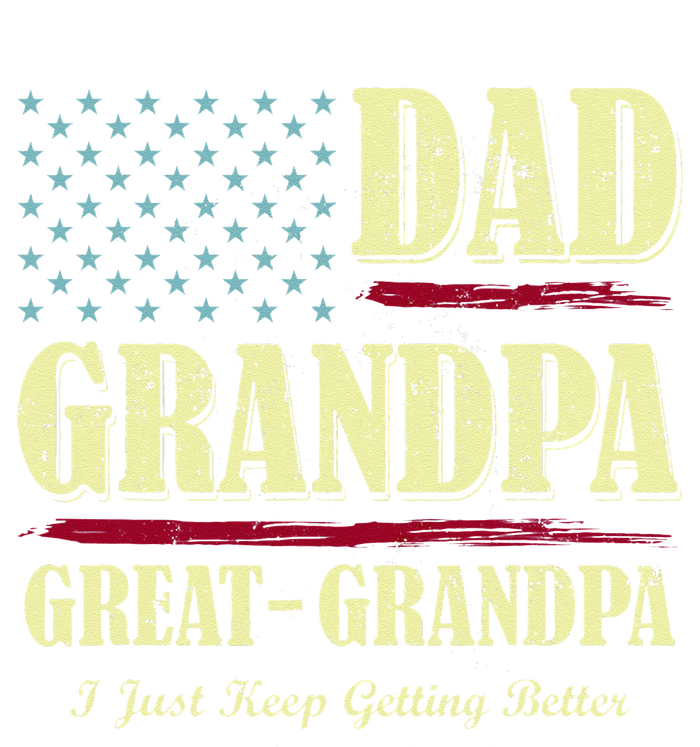 Dad Grandpa Great Grandpa I Just Keep Getting Better Vintage T-Shirt