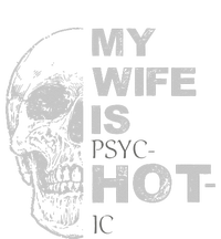 My Wife Is Psychotic Hot Sweatshirt