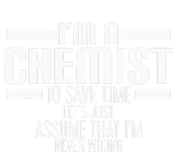 I'M A Chemist To Save Time Let'S Assume That I'M Never Wrong Premium Hoodie