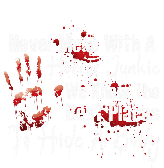 Scary Horror Movie Mess With A Horror Movie Junkie T-Shirt