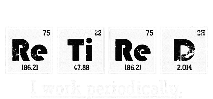 Retired Chemist Funny Gift Periodic Table Chemistry T-Shirt