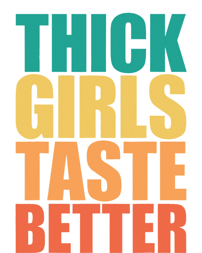 Thick Taste Better Thick Taste Better T-Shirt