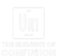 Um Element Of Confusion Chemist Periodic Table Chemistry T-Shirt