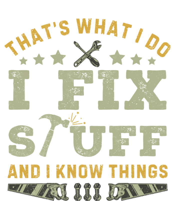 Thats What I Do I Fix Stuff And I Know Things Funny Dad Flexfit Unipanel Trucker Cap