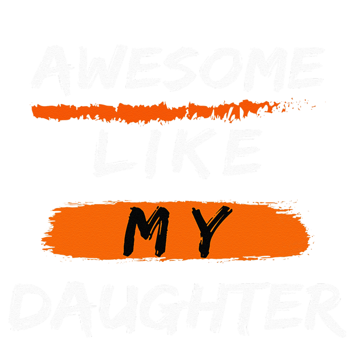 Awesome Like My Daughter Funny Fathers Day Dad T-Shirt