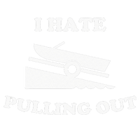 Funny Boating Quote I Hate Pulling Out For Boat Captain T-Shirt