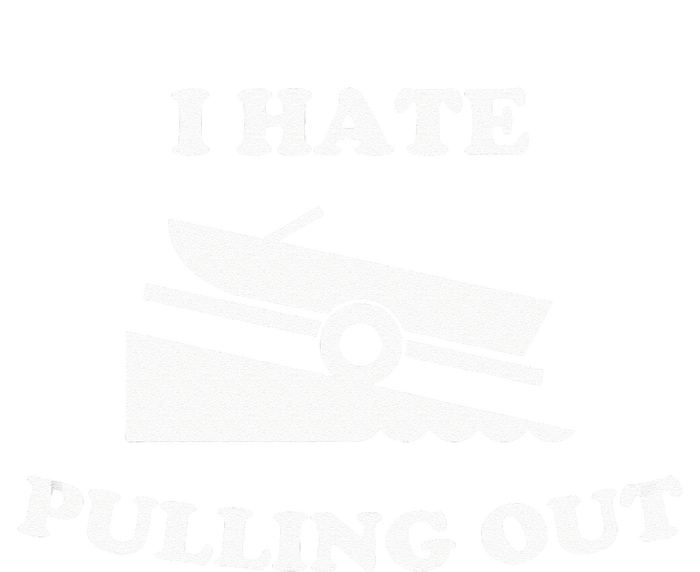 Funny Boating Quote I Hate Pulling Out For Boat Captain T-Shirt