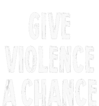 Give Violence A Chance Sarcasm Saying T-Shirt