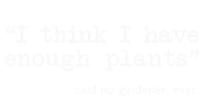 I Think I Have Enough Plants Funny Gardener Gift Mousepad