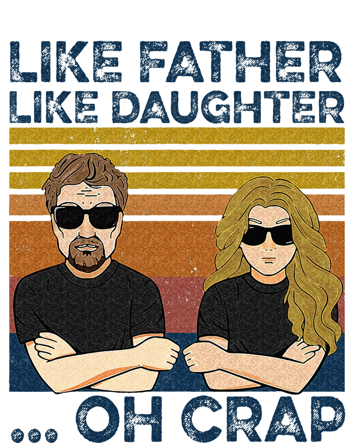 Like Father Like Daughter Oh Crap T-Shirt