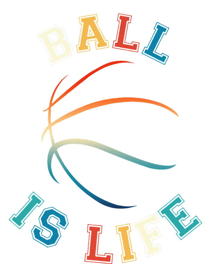 Ball Is Life Basketball Bball Lover Gift T-Shirt