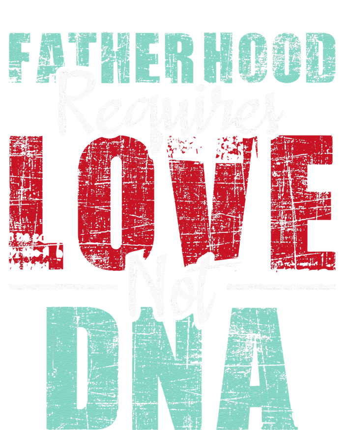 Fatherhood Requires Love Not DNA - Stepdad Stepfather Family Women's Racerback Tank