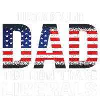 Just A Proud Dad That Didnt Raise Liberals Fathers Day Premium T-Shirt