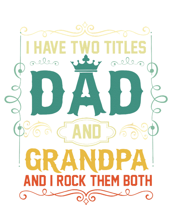 Vintage I Have Two Titles Dad And Papa Funny Father's Day T-Shirt