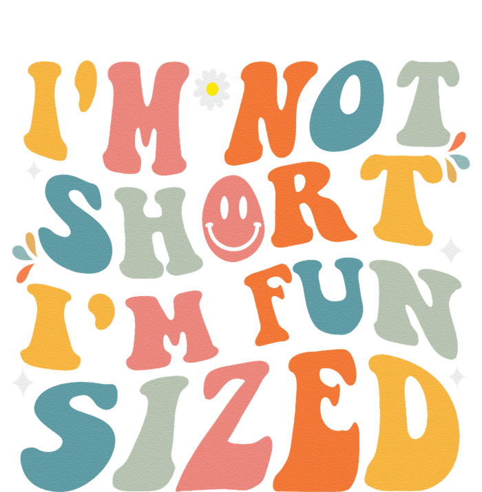 Short People Saying Humor Funny I'm Not Short I'm Fun Sized T-Shirt