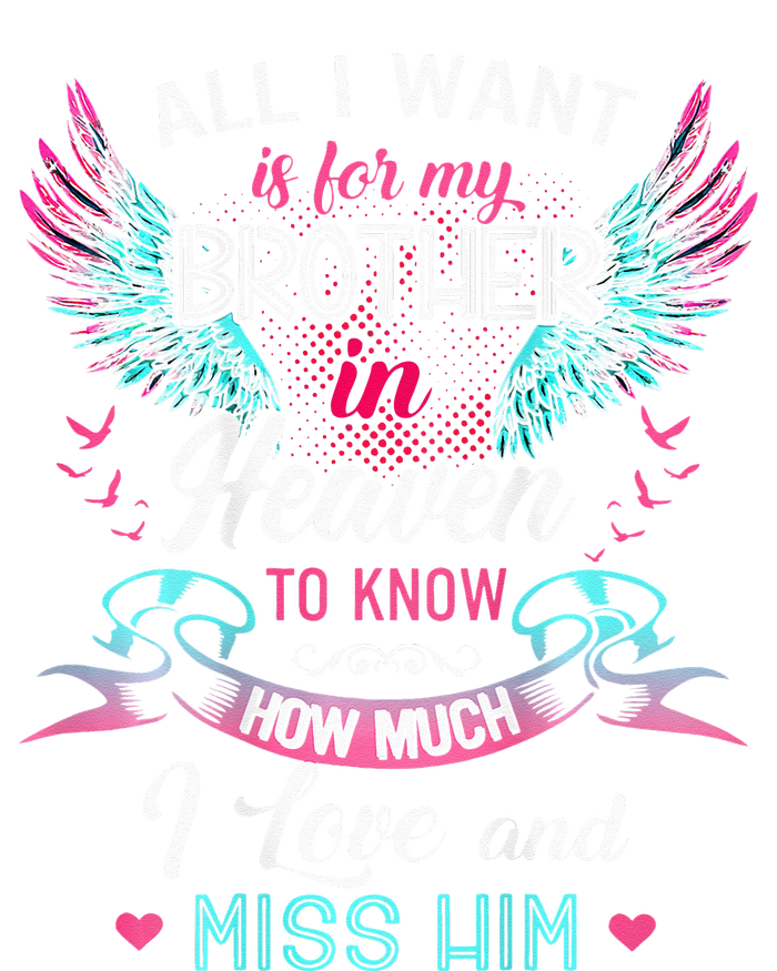 All I Want Is For My Brother In Heaven Angel Wings Love Him Tie-Dye T-Shirt