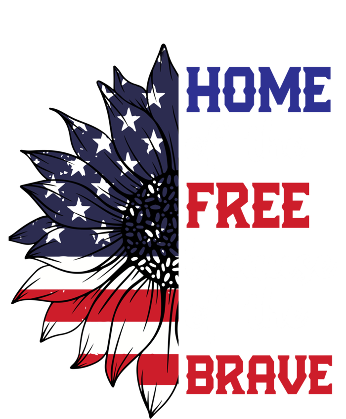 Home Of The Free Because Of The Brave Sunflower Usa Flag Gift T-Shirt