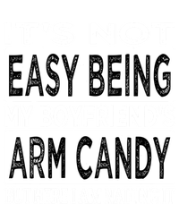 Its Not Easy Being My Friends Arm Candy But Here I Am Gift T-Shirt