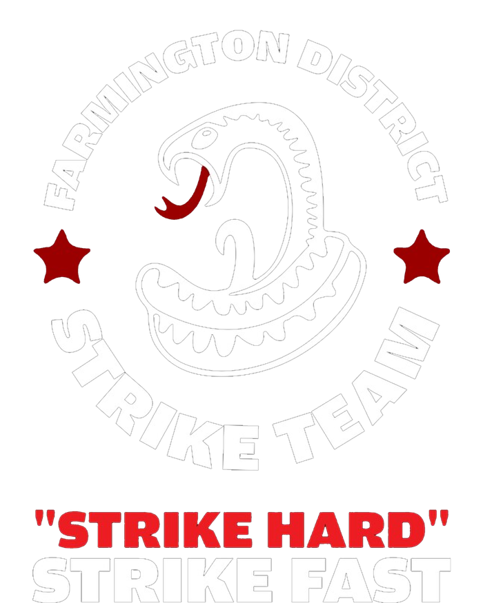 Farmington District Strike Team Strike Hard Strike Fast T-Shirt