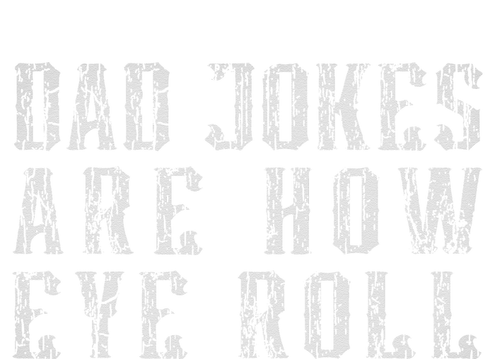 Dad Jokes Are How Eye Roll Funny Vintage Dad Papa Father Day T-Shirt