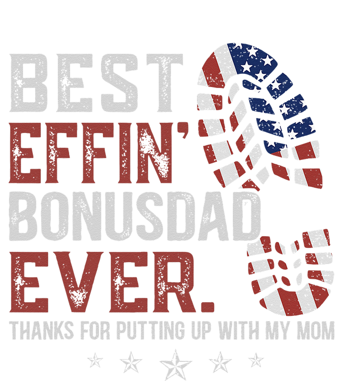 Best Effin’ Bonus Dad Ever Thanks For Putting Up With My Mom T-Shirt