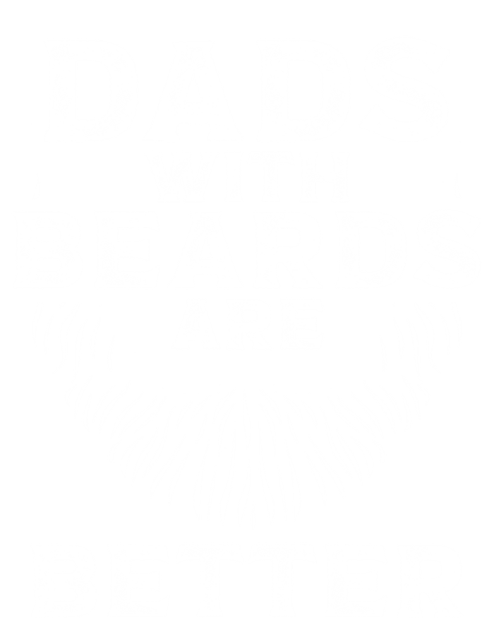 Dads With Beards Are Better Beard Lover Gift T-Shirt