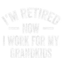 I’m Retired Now I Work For My Grand Kids Long Sleeve Shirt