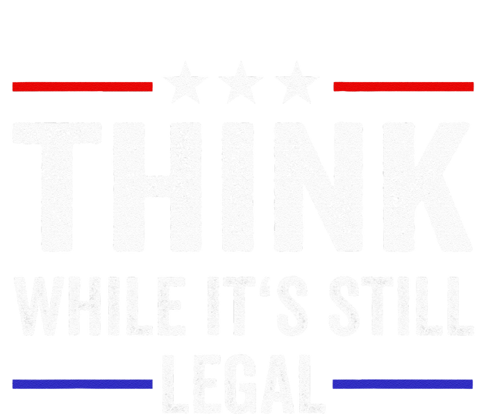 Think While Its Still Legal Think While Its Still Legal Button