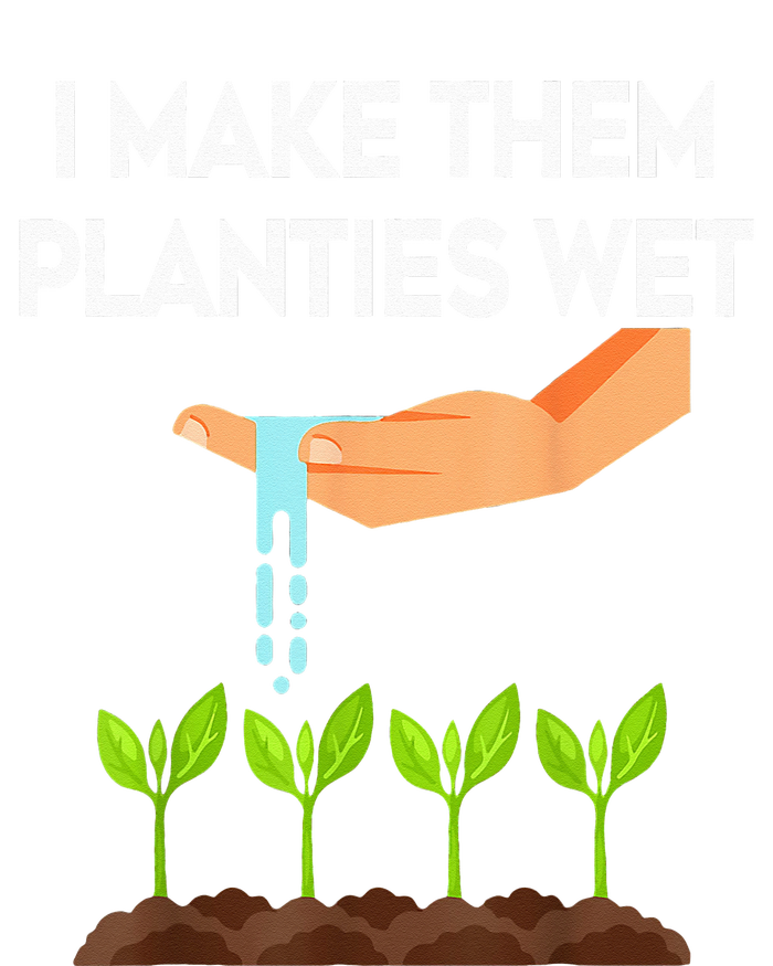 I Make Them Planties Wet Funny Garden i wet my plants Sustainable Beanie