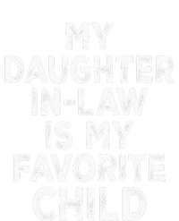 My Daughterinlaw Is My Favorite Child Fathers Day Funny T-Shirt