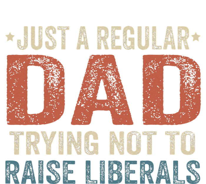 Republican Just A Regular Dad Trying Not To Raise Liberals Tall Long Sleeve T-Shirt