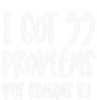 I Got 99 Problems But Romans 81 Bible Verse Christian T-Shirt