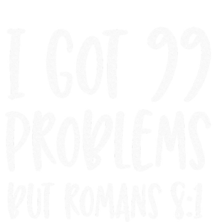 I Got 99 Problems But Romans 81 Bible Verse Christian T-Shirt