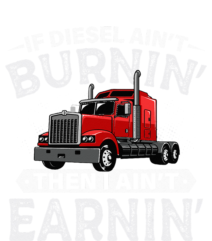 If Diesel Ain't Burning Then I Ain't Earning Truck Driver Insulated Varsity Jacket