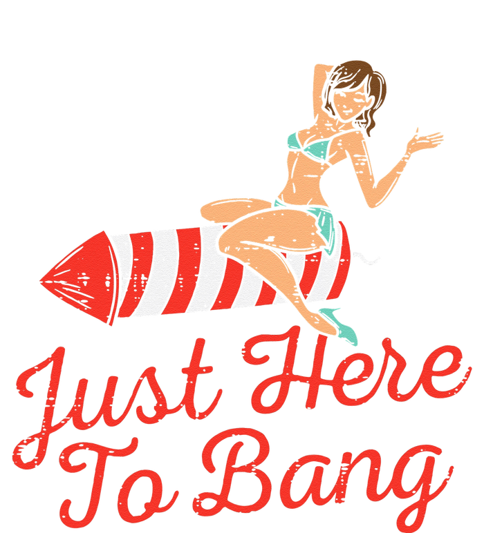 Just Here To Bang Fireworks Funny 4th of July Women's T-Shirt