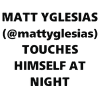 Matt Yglesias Mattyglesias Touches Himself At Night High Crown Mesh Back Trucker Hat