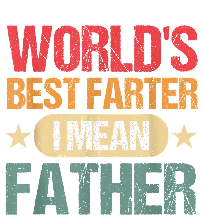 Worlds Best Farter I Mean Father Best Dad Ever Cool Garment-Dyed Sweatshirt