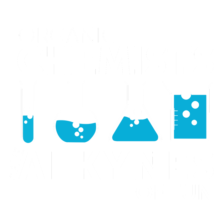 Funny Chemistry Pun Organic Chemists Have Alkynes Fun Poster