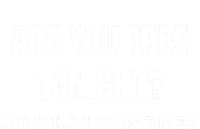 Are You Free Tonight Or Will It Gonna Cost Me? Gift T-Shirt