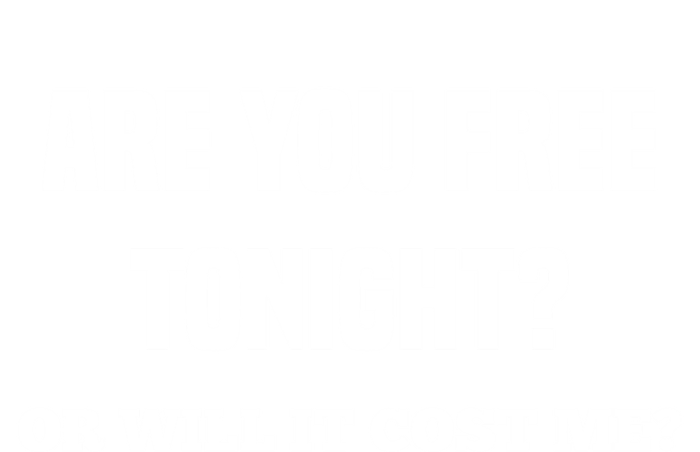 Are You Free Tonight Or Will It Gonna Cost Me? Gift T-Shirt