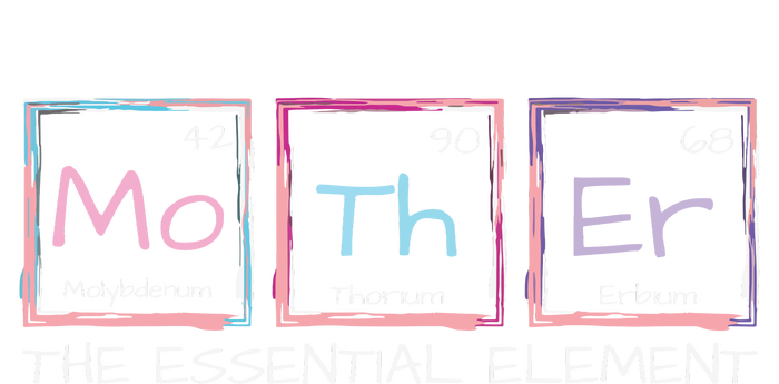 Mother The Essential Element Mom Periodic Table Chemist T-Shirt