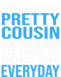 Can I Be The Pretty Cousin Just Day? Cousin Gift T-Shirt