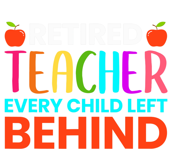 Retired Teacher Every Child Left Behind Retirement Gift Hoodie