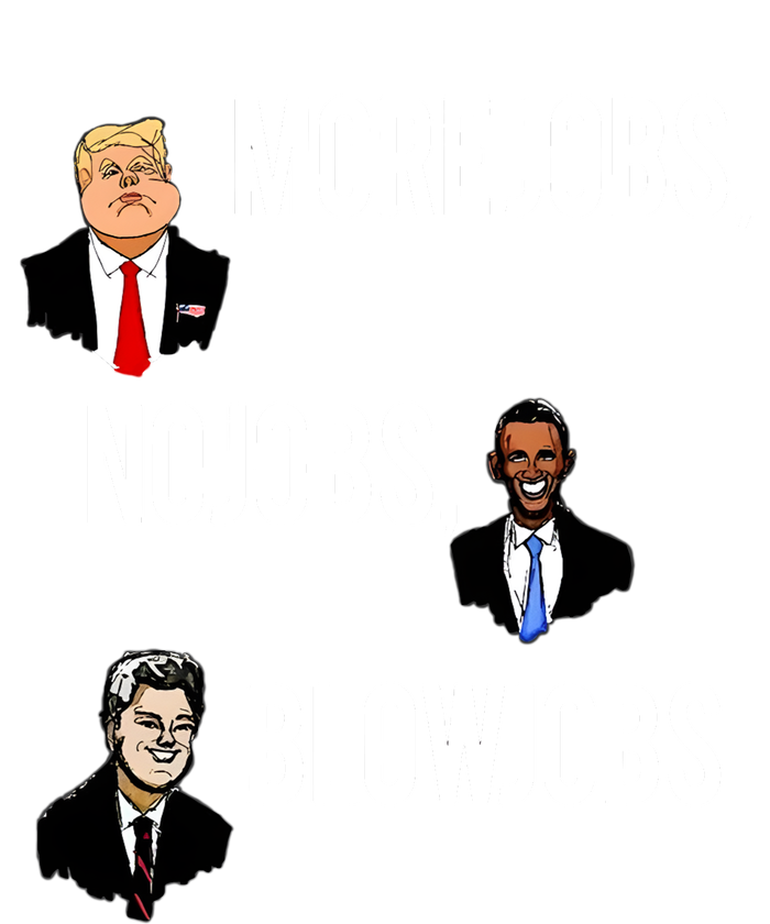 Donald Trump More Jobs Obama No Jobs Bill Clinton Blow Jobs Long Sleeve Shirt