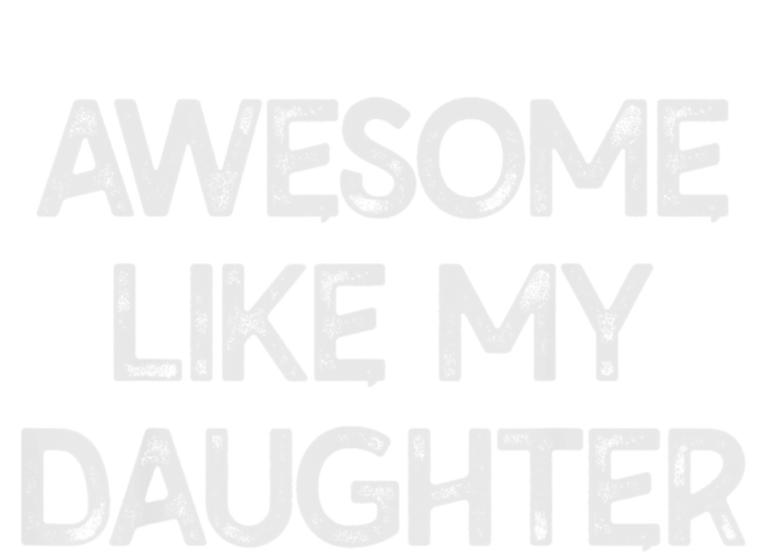 Awesome Like My Daughter Gifts Men Funny Fathers Day Dad. T-Shirt