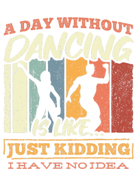 A day without dance is like just kidding i have no idea Bumper Sticker