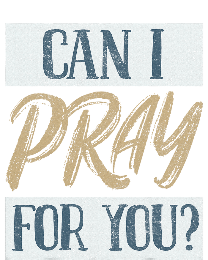 Can I Pray For You Christian Love Religious T-Shirt