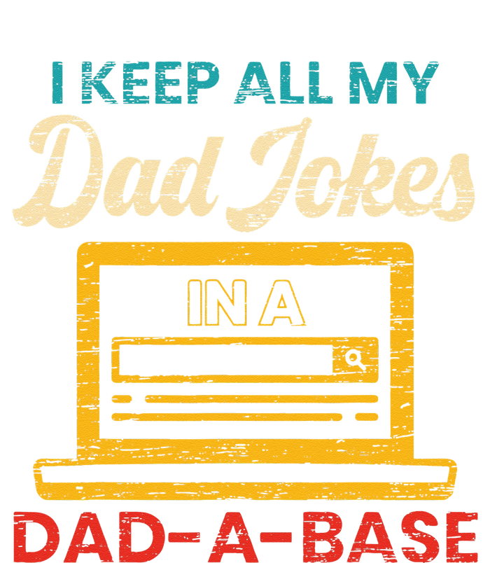 I Keep All My Dad Jokes in a Dad A Base for a Funny Dad Joke T-Shirt